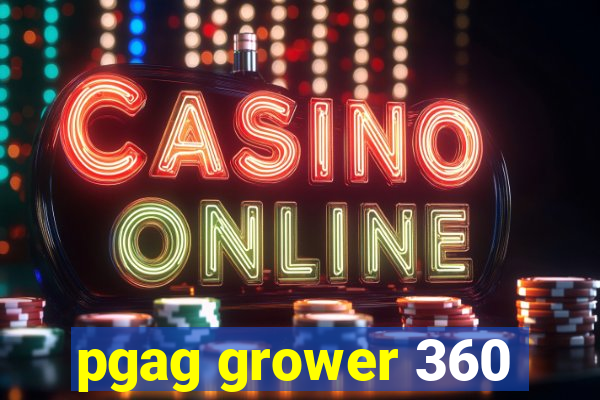 pgag grower 360
